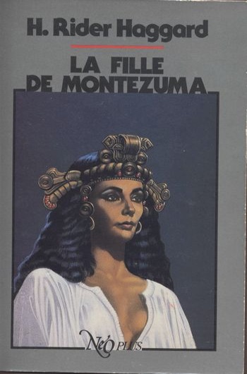 Henry Rider Haggard - La fille de Montezuma