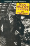Edgar Wallace - Le Mystère du train d'or