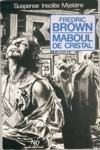 Fredric Brown - Maboul de cristal