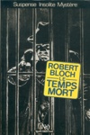 Robert Bloch - Le temps mort