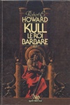 Robert Ervin Howard - Kull le roi barbare
